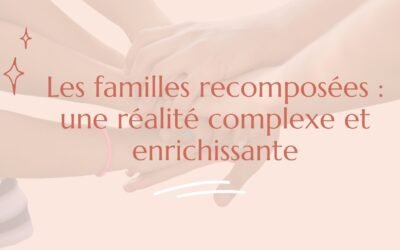 Les familles recomposées : une réalité complexe et enrichissante